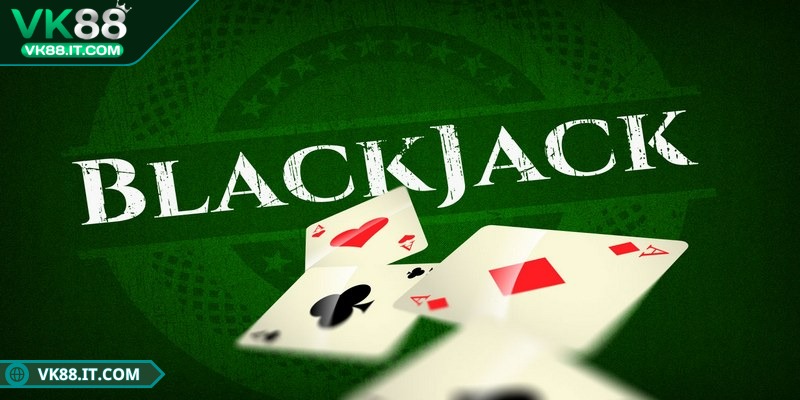 Hướng dẫn chơi blackjack thắng lớn VK88 dành cho bạn Hướng dẫn chơi blackjack thắng lớn VK88 giúp bạn ăn thưởng